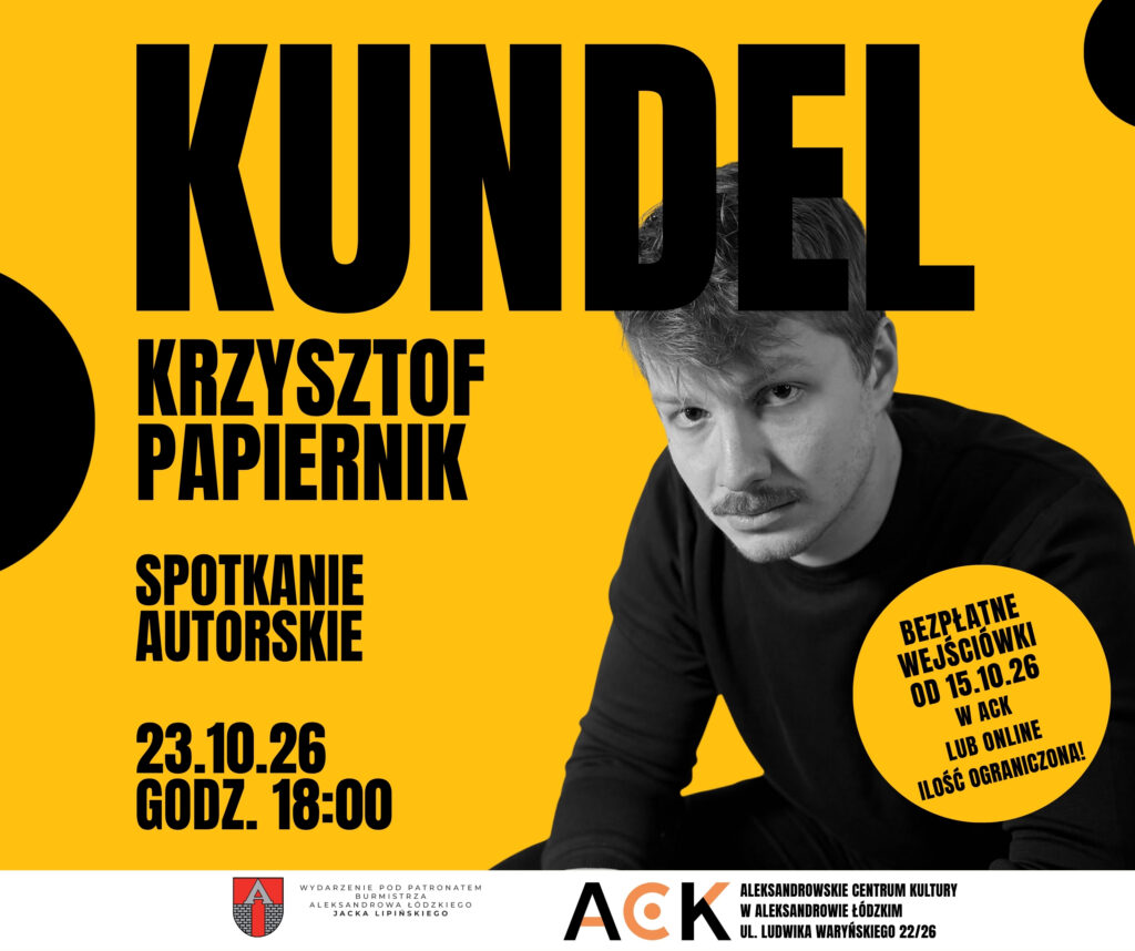 Plakat promujący spotkanie autorskie z Krzysztofem Papiernikiem wokół książki „Kundel”. Wydarzenie odbędzie się 23 października 2026 roku o godz. 18:00 w Aleksandrowskim Centrum Kultury w Aleksandrowie Łódzkim. Na żółto-czarnym tle widnieje czarno-białe zdjęcie autora z wąsami w ciemnym swetrze.
